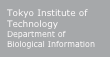 Tokyo Institute of Technology
Department of Biological Information